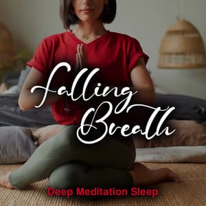 Falling Breath - Deep Meditation Sleep