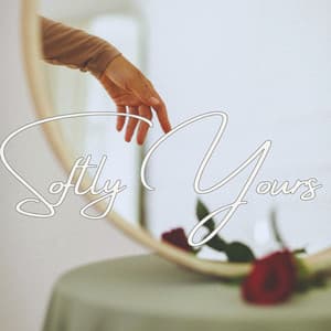 Softly Yours: Where Roses Rest - Love Music Zone