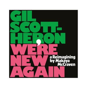 We're New Again - A Reimagining by Makaya McCraven - Gil Scott-Heron