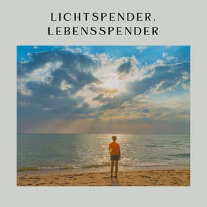 Lichtspender, Lebensspender - Schlafende Musik