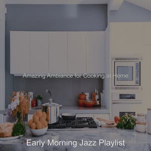 Amazing Ambiance for Cooking at Home - Early Morning Jazz Playlist