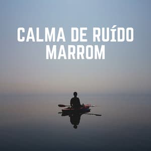 Calma de Ruído Marrom - Ruido Marrón Para Dormir