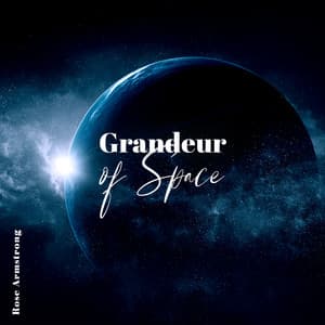 Grandeur of Space - Rose Armstrong