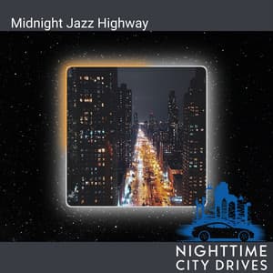 Midnight Jazz Highway - Nighttime City Drives