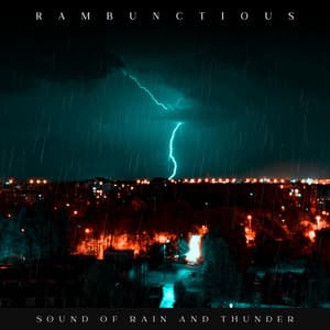 Rambunctious Sound of Rain and Thunder - Rain FX