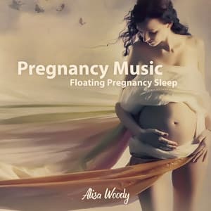 Pregnancy Music: Floating Pregnancy Sleep, Pilates & Stretching Before Childbirth, Pregnancy Awareness, Beautiful Acoustic Nature Sounds, Mammy and Me - Alisa Woody