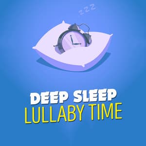Deep Sleep Lullaby Time - Deep Sleep Lullaby