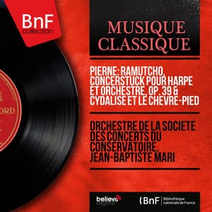 Pierné: Ramutcho, Concerstück pour harpe et orchestre, Op. 39 & Cydalise et le chèvre-pied - Gabriel Pierné