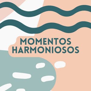 Momentos Harmoniosos - Música Calmante