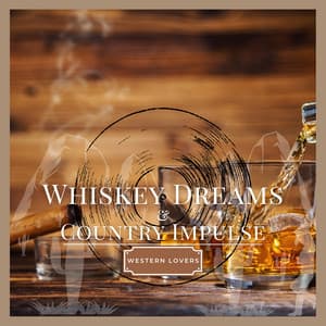 Whiskey Dreams & Country Impulse - Western Lovers