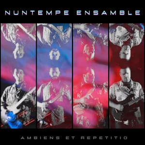 Ambiens Et Repetitio - Nuntempe Ensamble