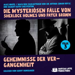 Geheimnisse der Vergangenheit - Die mysteriösen Fälle von Sherlock Holmes und Pater Brown