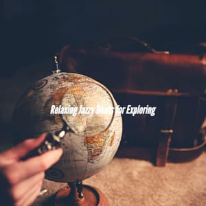 Relaxing Jazzy Beats for Exploring - Musica para Restaurantes De Lujo