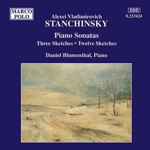 Stanchinsky: Piano Sonatas / Three Sketches - Alexei Stanchinsky