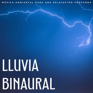 Lluvia Binaural: Música Ambiental Para Una Relajación Profunda - Sonido de lluvia