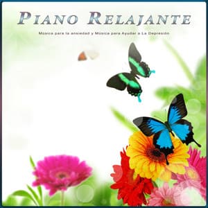 Piano Relajante: Música para la ansiedad y Música para Ayudar a La Depresión - Piano Relajante