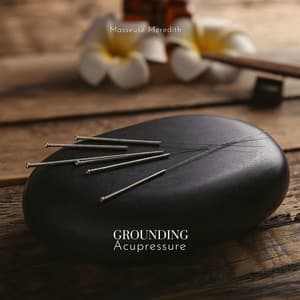 Grounding Acupressure - Masseuse Meredith