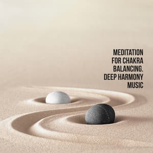 Meditation for Chakra Balancing. Deep Harmony Music - System for Chakra