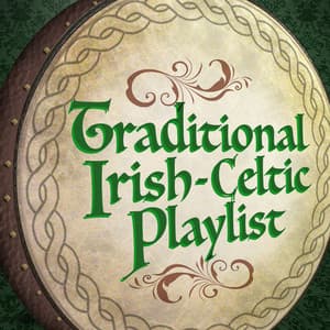 Traditional Irish-Celtic Playlist - Irish Celtic Songs