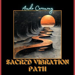 Sacred Vibration Path - Amdo Ceremony