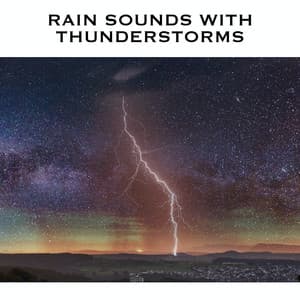 Rain Sounds with Thunderstorms - Rain, Thunder And Lightning Storm Sounds