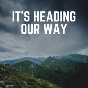 It's Heading Our Way - Relaxing Rain Sounds