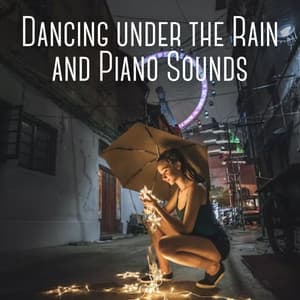Dancing under the Rain and Piano Sounds - Nature & Sounds Backgrounds