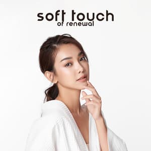 Soft Touch of Renewal: Serene Music for Daily Spa Treatments, Relax and Rejuvenate Your Body - Relaxing Spa Oasis