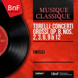 Torelli: Concerti grossi, Op. 8, Nos. 2, 3, 6, 9 & 12 - Giuseppe Torelli