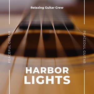 Harbor Lights: Peaceful Guitar - Relaxing Guitar Crew