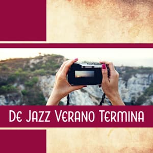 De Jazz Verano Termina - Música Relajante Collection para la Noche, Café Tardío, Música de Bar - Feriado Jazz Música