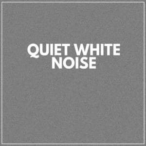 Quiet White Noise - White Noise