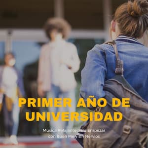 Primer Año de Universidad: Música Relajante para Empezar con Buen Pie y sin Nervios - Musica Relajante Para Estudiar