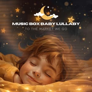 To the Market We Go - Music Box Baby Lullaby