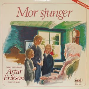 Mor sjunger - Sånger med minnen i - Artur Erikson