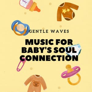 Gentle Waves: Music for Baby's Soul Connection - Ocean Sound Sleep Baby