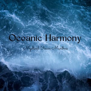 Oceanic Harmony: Mystical Ocean Mantras - In The Ocean (Sound FX)