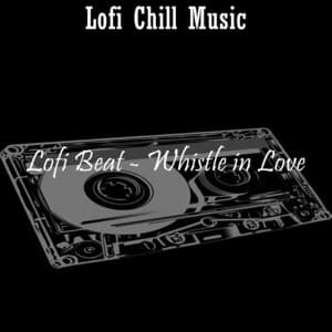 Lofi Beat - Whistle in Love - Lofi Chill Music