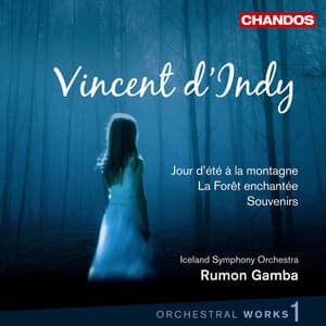 D'Indy: Jour d'été à la montagne, La Forêt enchantée & Souvenirs - Vincent d'Indy