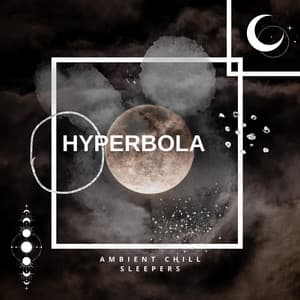 Hyperbola - Ambient Chill Sleepers
