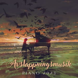 Avslappningsmusik Piano 2023: Vacker Avkopplande Musik, Fredlig Lugnande Instrumentalmusik - Avslappning Sound