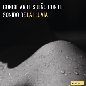Conciliar El Sueño Con El Sonido De La Lluvia Vol. 1 - Agradable sonido de lluvia para dormir