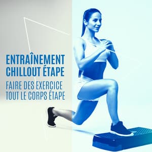 Entraînement Chillout étape: Faire des exercices tout le corps étape, Étape cardio - Erotique Chillout Musique Café