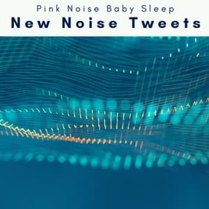 3 2 1 New Noise Tweets - Pink Noise Baby Sleep