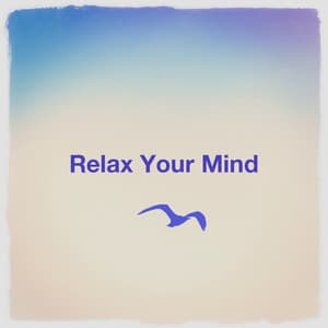 Relax Your Mind - Relaxation - Ambient