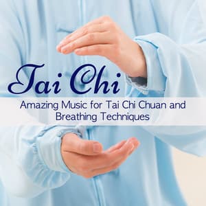 Tai Chi – Amazing Music for Tai Chi Chuan and Breathing Techniques - Tai Chi