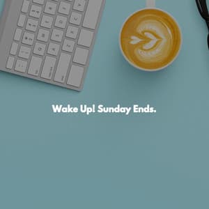 Wake Up! Sunday Ends. - Jazz Ambiental para Hoteles