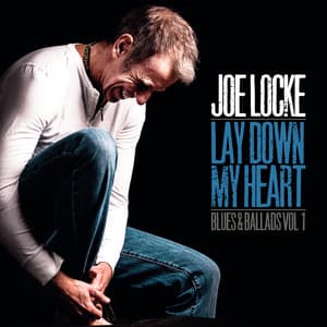 Lay Down My Heart - Joe Locke