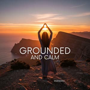 Grounded and Calm - Anandani