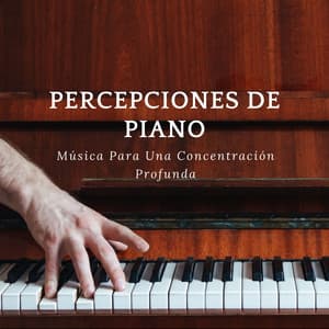 Percepciones De Piano: Música Para Una Concentración Profunda - Experiencia de piano y olas oceánicas